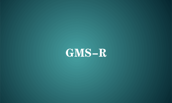 GMS-R