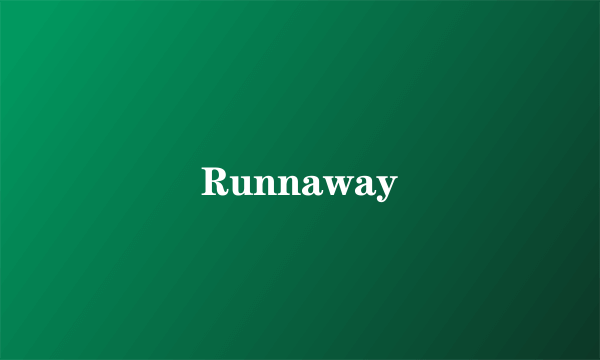 Runnaway