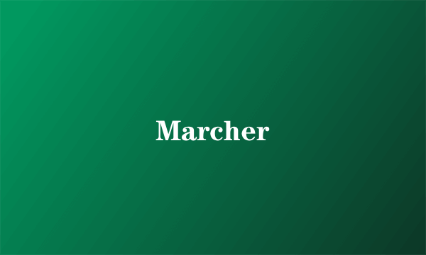 Marcher