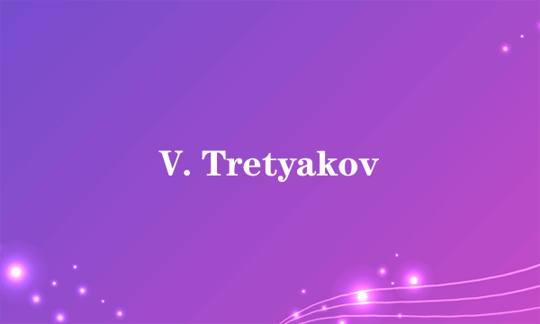 V. Tretyakov