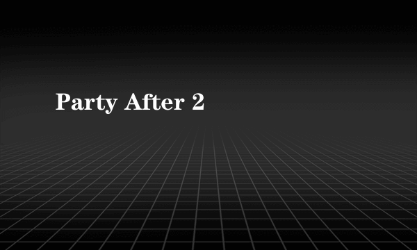 Party After 2