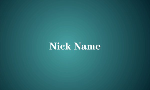 Nick Name