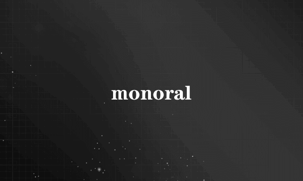 monoral