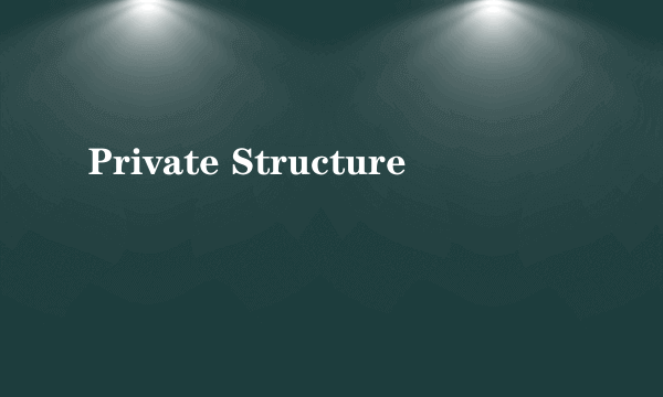 Private Structure