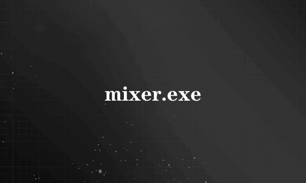 mixer.exe