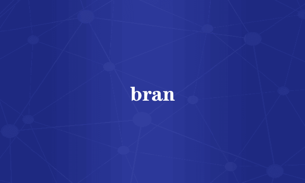 bran