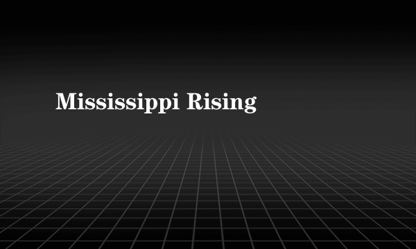 Mississippi Rising