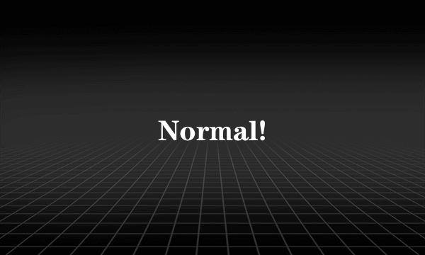 Normal!