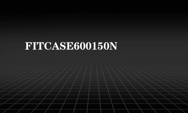 FITCASE600150N