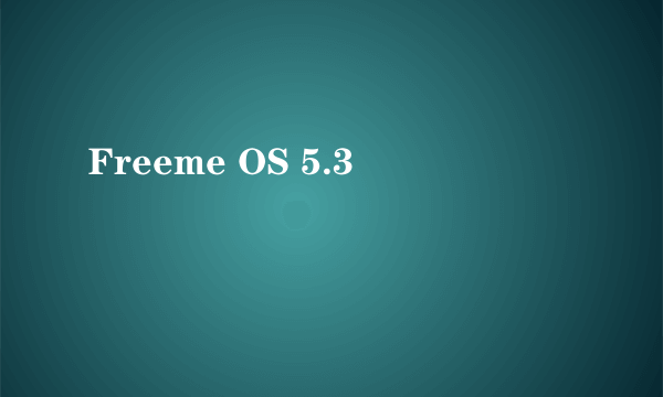 Freeme OS 5.3