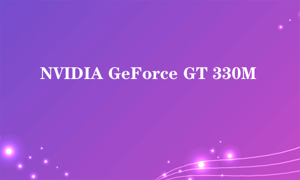 NVIDIA GeForce GT 330M