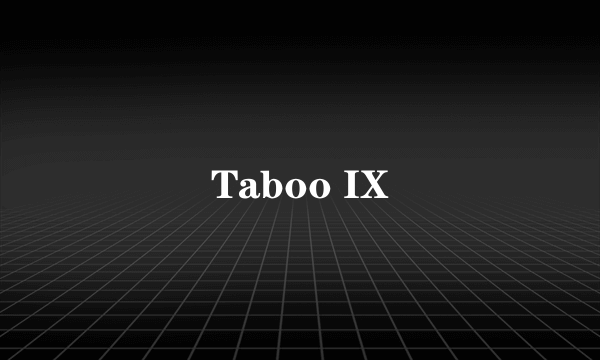 Taboo IX