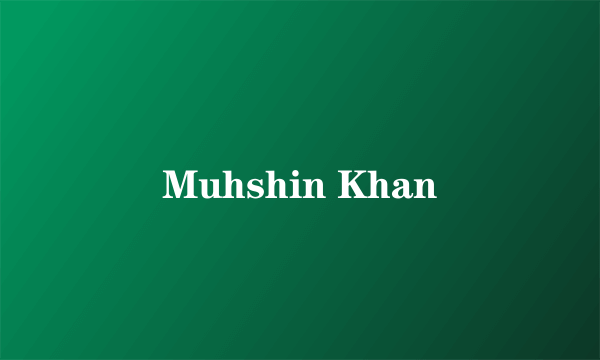 Muhshin Khan