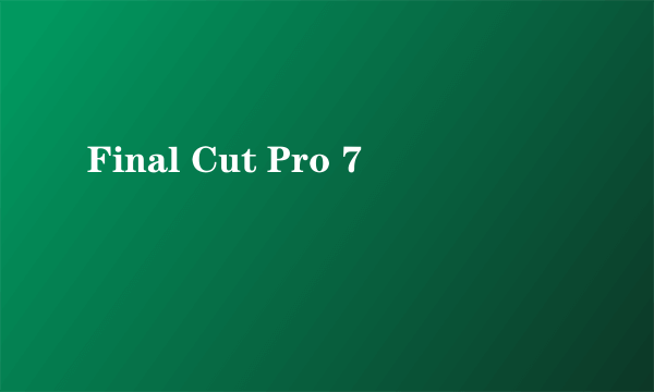 Final Cut Pro 7