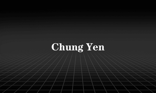 Chung Yen