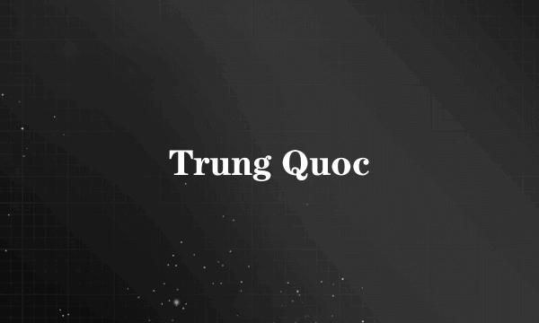 Trung Quoc