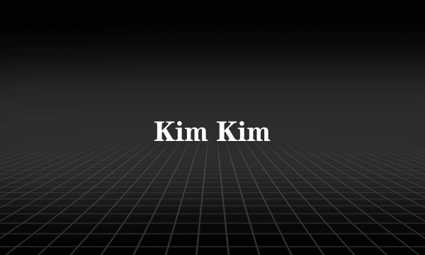 Kim Kim