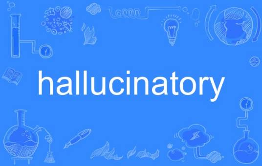 hallucinatory