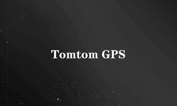 Tomtom GPS