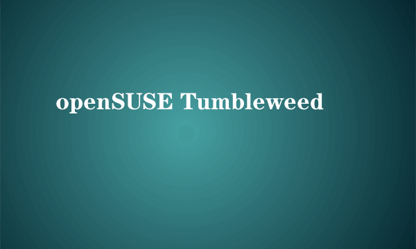 openSUSE Tumbleweed