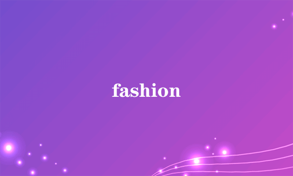 fashion