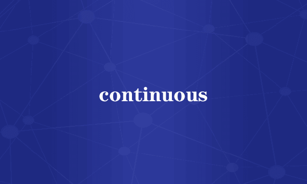 continuous