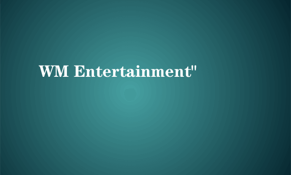 WM Entertainment