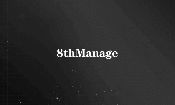 8thManage