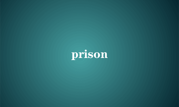 prison