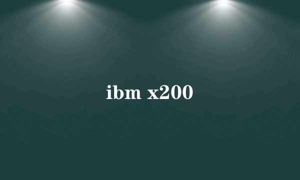 ibm x200