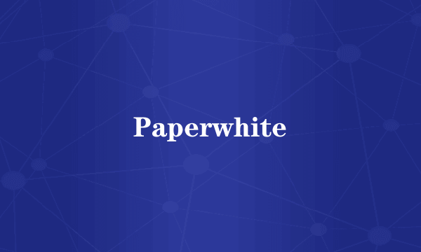 Paperwhite