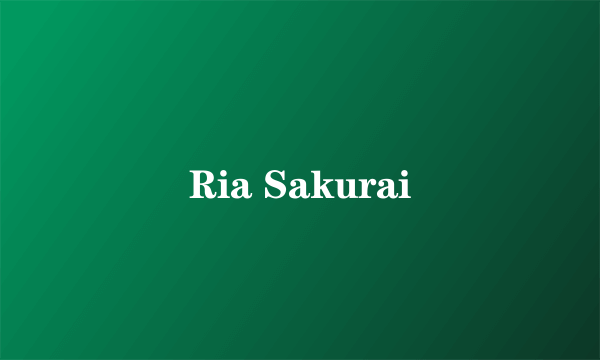 Ria Sakurai