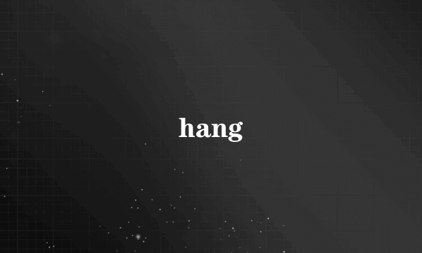 hang