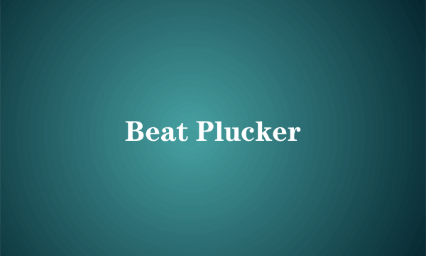 Beat Plucker