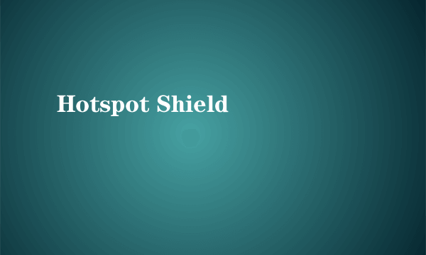 Hotspot Shield