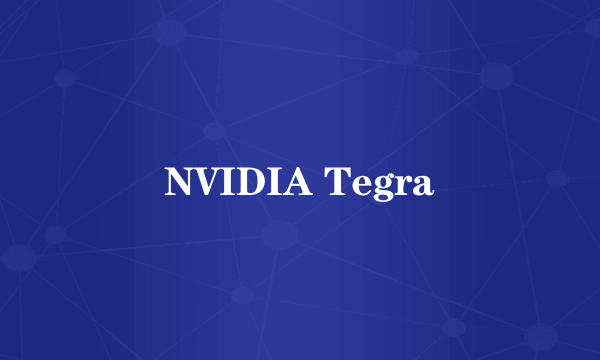 NVIDIA Tegra