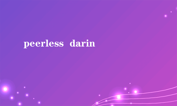 peerless  darin