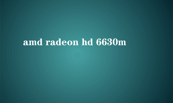 amd radeon hd 6630m