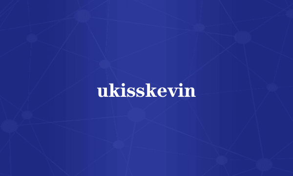 ukisskevin