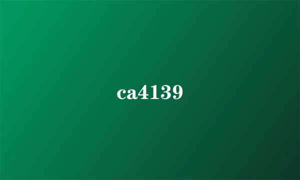 ca4139