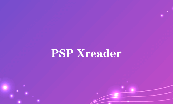 PSP Xreader