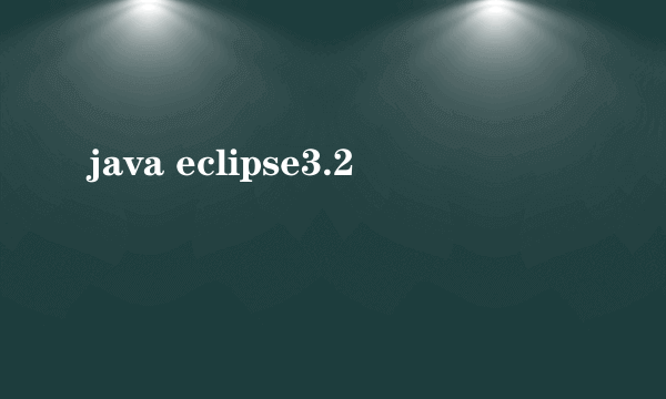 java eclipse3.2